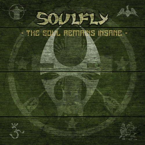 Soulfly : The Soul Remains Insane